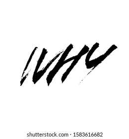 Why. Handdrawn lettering on a white background. Design element. Vector illustration.