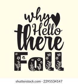 Why Hello There Fall  t shirt design, vector file 