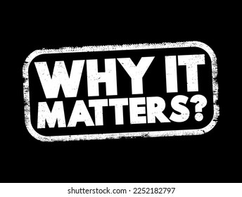 Why It Matters Question text stamp, concept background