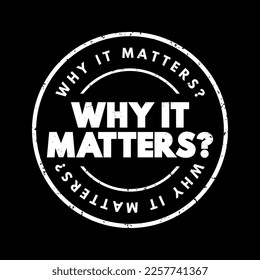 Why It Matters Question text stamp, concept background