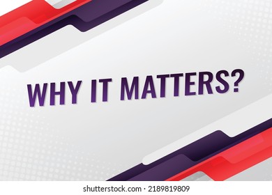 why it matters word concept vector illustration style for social media landing page, template, ui, web, mobile app, poster, banner, flyer, background, gift card, coupon, label, wallpaper