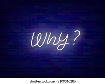 Why neon lettering. Discussion concept. Shiny calligraphy. Glowing quote. Online messaging. Outer glowing effect banner. Luminous sign. Editable stroke. Vector stock illustration