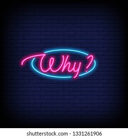 Why Neon Text Vector with a Brick Wall Background design template  modern trend design  night neon signboard  night bright advertising  light banner  light art. Vector illustration