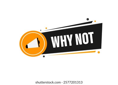 why not. Button for websites, Design Element, learn, stay, template, tuned, design, level, sign, speech, bubble  banner, modern, symbol, click. 
