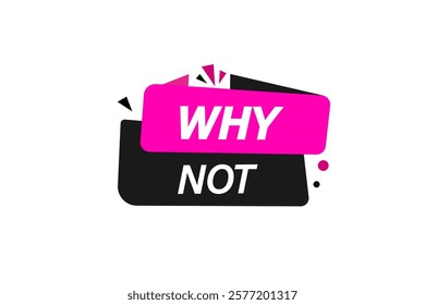 why not. Button for websites, Design Element, learn, stay, template, tuned, design, level, sign, speech, bubble  banner, modern, symbol, click. 
