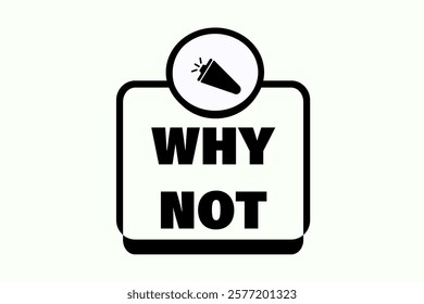 why not. Button for websites, Design Element, learn, stay, template, tuned, design, level, sign, speech, bubble  banner, modern, symbol, click. 
