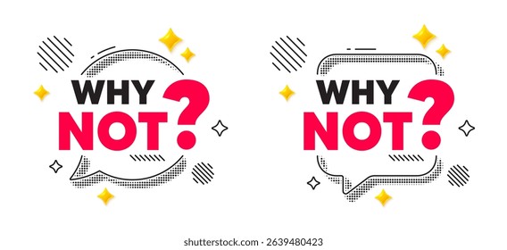 Why not chat speech bubble. Social media concept. Why not symbol. Ask question sign. Faq, Quiz symbol. 3d flare stars chat bubble. Vector