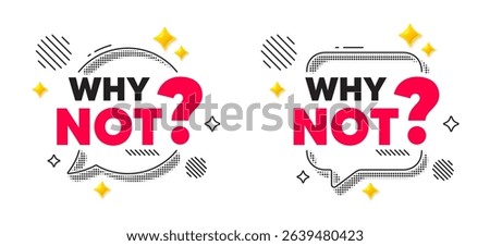 Why not chat speech bubble. Social media concept. Why not symbol. Ask question sign. Faq, Quiz symbol. 3d flare stars chat bubble. Vector