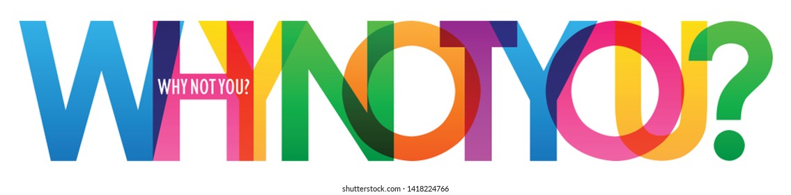 WHY NOT YOU? colorful vector typography banner