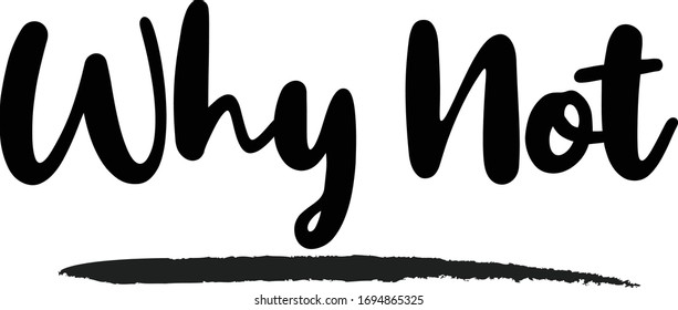 Why Not - inspirational quote, typography art with brush texture. Black vector phase isolated on white 
background. Lettering for posters, cards design, T-Shirts.