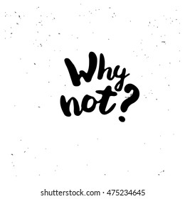 Warum nicht hinterfragen? Schwarz inspirierendes Zitat einzeln auf weißem Hintergrund. Vektorgrafik für Poster, T-Shirt oder Karte. Vektorkalligraphie-Kunst.