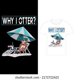  Why I Otter? – Otter T – Shirt Design, Printable Sublimation Design.. 
