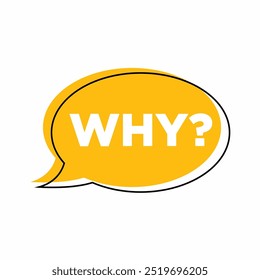 WHY question word speech bubble. Communication speech bubble with why text