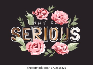 why so serious gold foil print with wild roses illustration on black background