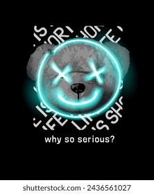 why so serious slogan with bear doll head in neon sign hand drawn vector illustration