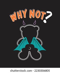 why not? slogan on devil bear illustration art