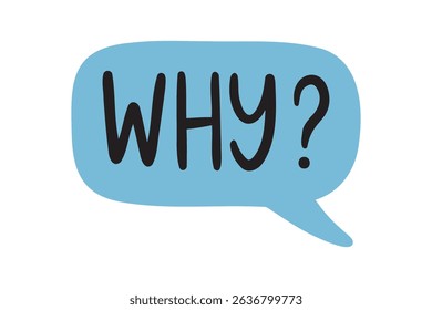 Why speech bubble. why lettering doodle hand drawn text. Why badge illustration on white background. Vector illustration