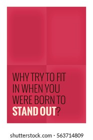 Why try to fit in when you were born to stand out? (Motivational Quote Vector Poster Design)