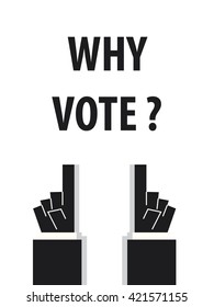 WHY VOTE typography vector illustration