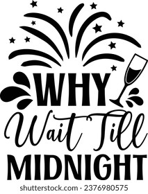 Why wait till midnight, New year design