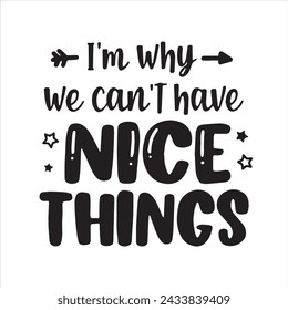 i'm why we can't have nice things background inspirational positive quotes, motivational, typography, lettering design