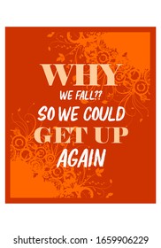 Why We Fall. So We Could Get Up Again. Motivational Quote. Poster. T-shirt Design. Vector Illustration