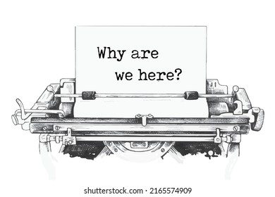 Why are we here? message typed on a vintage typewriter