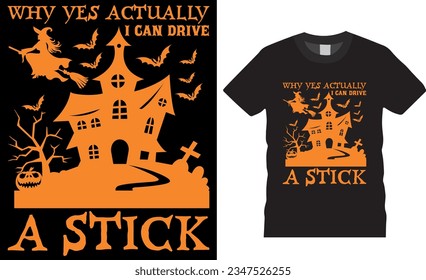 Why Yes Actually I Can Drive a Stick, Halloween vector graphic T-shirt design. Best Halloween T-Shirt Design vector illustration, Unique and Colorful, eye-catching t shirts ready for any print item.