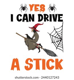 Why Yes Actually I Can Drive a Stick, Halloween vector graphic T-shirt design. Best Halloween T-Shirt Design vector illustration, Unique and Colorful, eye-catching t shirts ready for any print item.