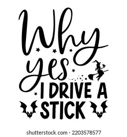 Why yes I drive a stick Happy Halloween shirt print template, Pumpkin Fall Witches Halloween Costume shirt design