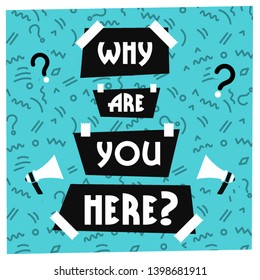 Why Are You Here? Vector Illustration Poster.