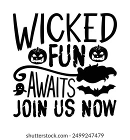 Wicked Fun Awaits Join Us Now, Calligraphy Halloween T-Shirt Design Hand Drawn Typography on White Background, Vector Element
