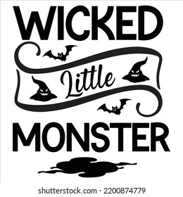 Wicked Little Monster, Happy Halloween Shirt Print Template, Witch Bat Cat Scary House Dark Green Riper Boo Squad Grave Pumpkin Skeleton Spooky Trick Or Treat