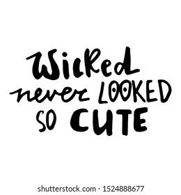 Wicked never looked so cute Hand drawn creative calligraphy 