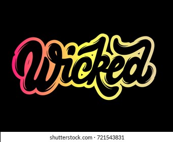 Wicked. Vector handwritten lettering. Template for card, poster, banner, print for t-shirt.