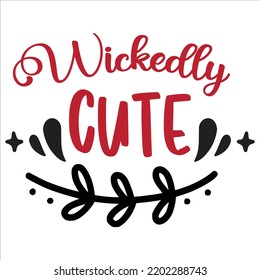 Wickedly Cute, Happy Halloween Shirt Print Template Sweeet Halloween Pumpkin candy Scary Boo Witch Spooky Bat Vintage Retro Grim Reaper Fairy hocus pocus, Sanderson sisters vector