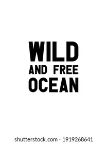 Wide and free ocean.Wide and free ocean.Hand drawn typography poster design. Premium Vector.