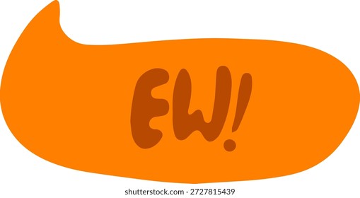 Weite orangefarbene Sprechblase mit EW! Ausruf.