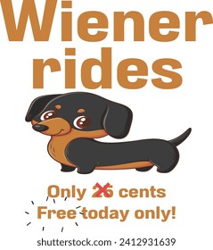 Wiener Rides Free Today Only Funny Wiener T-Shirt