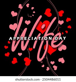 Wife Appreciation Day event banner. Calligraphic text with heart shapes on black background to celebrate on September 15th