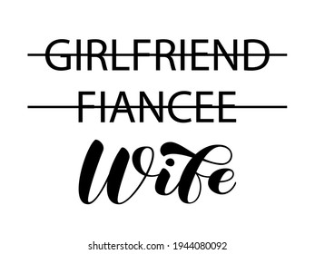 Wife brush lettering. Girlfriend, fiancee crossed out. Vector stock illustration for banner