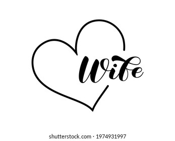 Wife brush lettering. Heart frame. Vector illustration for banner, t-shirt