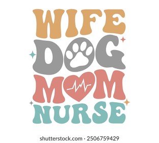 Wife dog mom nurse Retro Shirt, Dog Mom shirt, Dog Mom Quotes, Fur Mama Shirt, Dog Lover Gift, Mothers Day Gift, Cute Pet Owner Tee, Retro Pet Design, Animal Rescue Support, Cut File Cricut