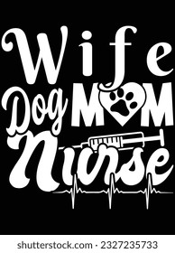 Wife dog mom nurse vector art design, eps file. design file for t-shirt. SVG, EPS cuttable design file