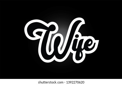 Wife hand written word text for typography iocn design in black and white color. Can be used for a logo, branding or card
