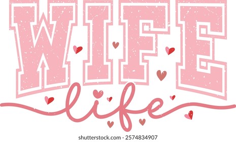 Wife Life - Happy Valentine's day T-shirt Design, Valentine Varsity T-shirt design, Retro Valentine, retro Varsity, Love Heart Vector file, boho varsity, boho design