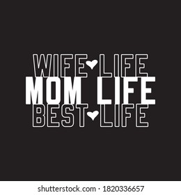 Wife Life Mom Life Best Life. Typography Vintage Design, Vector Illustration