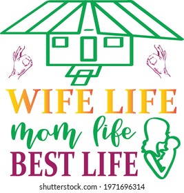 wife life, mom life, best life typography t-shirt design