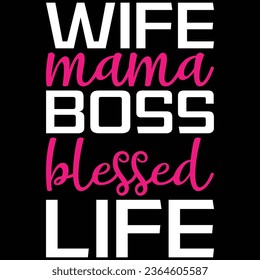 Wife Mama Boss Blessed Life T-shirt Design