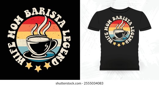 Wife Mom Barista Legend Funny Coffee Artists Retro Vintage Coffee Barista T-shirt Design